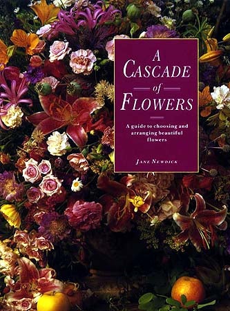 Item #1555 A CASCADE OF FLOWERS (NOT A TUDOR BOOK). Jane Newdick.