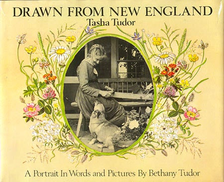 Item #16802 DRAWN FROM NEW ENGLAND; : TASHA TUDOR, A PORTRAIT IN WORDS AND PICTURES. Bethany Tudor.
