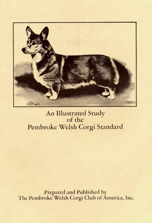 Item #18218 An ILLUSTRATED STUDY OF THE PEMBROKE WELSH CORGI STANDARD. Pembroke Welsh Corgi Club of America.