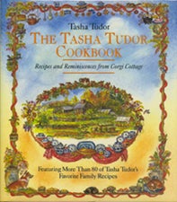Item #20057 The TASHA TUDOR COOKBOOK; : RECIPES AND REMINISCENCES FROM CORGI COTTAGE. Tasha Tudor