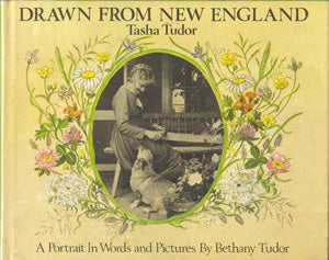 Item #20076 DRAWN FROM NEW ENGLAND; : TASHA TUDOR, A PORTRAIT IN WORDS AND PICTURES. Bethany Tudor
