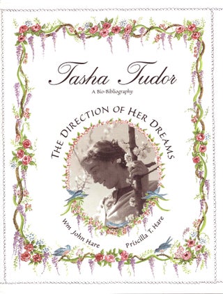 Item #20102 TASHA TUDOR: THE DIRECTION OF HER DREAMS; THE DEFINITIVE BIBLIOGRAPHY AND...