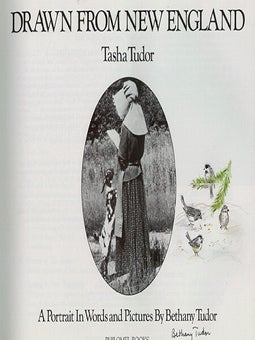 DRAWN FROM NEW ENGLAND; : TASHA TUDOR, A PORTRAIT IN WORDS AND PICTURES