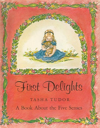Item #22092 FIRST DELIGHTS: A BOOK ABOUT THE FIVE SENSES. Tasha Tudor