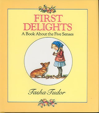 Item #22093 FIRST DELIGHTS: A BOOK ABOUT THE FIVE SENSES. Tasha Tudor