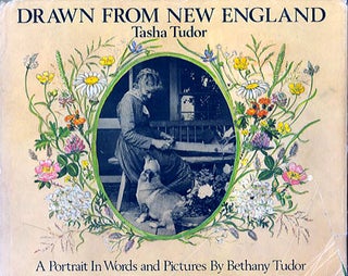 Item #22419 DRAWN FROM NEW ENGLAND; : TASHA TUDOR, A PORTRAIT IN WORDS AND PICTURES. Bethany Tudor