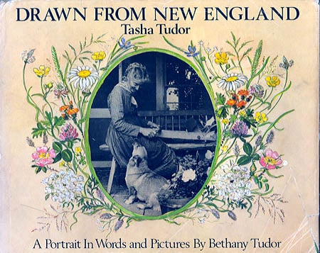 Item #22419 DRAWN FROM NEW ENGLAND; : TASHA TUDOR, A PORTRAIT IN WORDS AND PICTURES. Bethany Tudor.