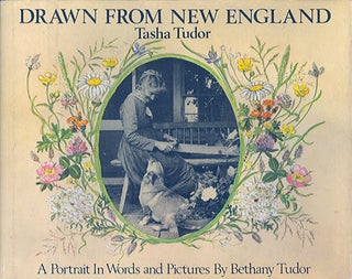 Item #23075 DRAWN FROM NEW ENGLAND; : TASHA TUDOR, A PORTRAIT IN WORDS AND PICTURES. Bethany Tudor