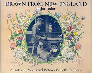 Item #23103 DRAWN FROM NEW ENGLAND; : TASHA TUDOR, A PORTRAIT IN WORDS AND PICTURES. Bethany Tudor