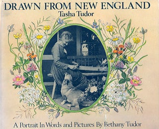 Item #23928 DRAWN FROM NEW ENGLAND; : TASHA TUDOR, A PORTRAIT IN WORDS AND PICTURES. Bethany Tudor