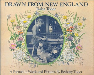 Item #24231 DRAWN FROM NEW ENGLAND; : TASHA TUDOR, A PORTRAIT IN WORDS AND PICTURES. Bethany Tudor