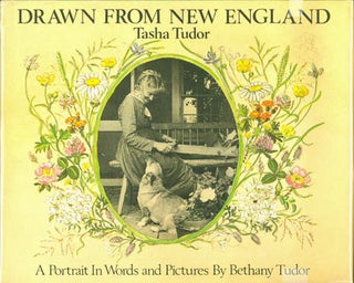 Item #25087 DRAWN FROM NEW ENGLAND; : TASHA TUDOR, A PORTRAIT IN WORDS AND PICTURES. Bethany Tudor