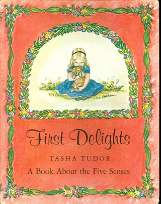 Item #25191 FIRST DELIGHTS: A BOOK ABOUT THE FIVE SENSES. Tasha Tudor