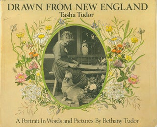 Item #25419 DRAWN FROM NEW ENGLAND; : TASHA TUDOR, A PORTRAIT IN WORDS AND PICTURES. Bethany Tudor