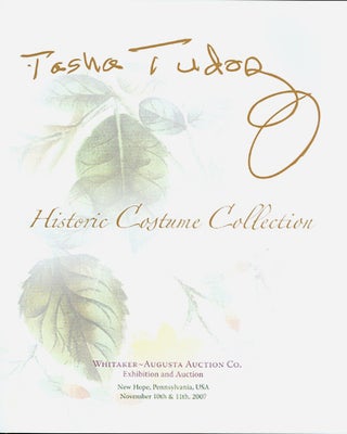 Item #25545 TASHA TUDOR HISTORIC COSTUME EXHIBITION & AUCTION, NOVEMBER 10TH & 11TH, 2007. Karen...