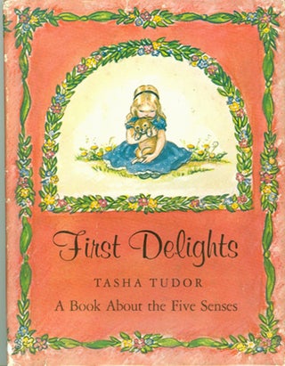 Item #25662 FIRST DELIGHTS: A BOOK ABOUT THE FIVE SENSES. Tasha Tudor