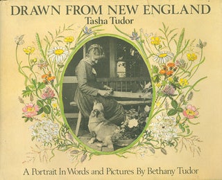 Item #25803 DRAWN FROM NEW ENGLAND; : TASHA TUDOR, A PORTRAIT IN WORDS AND PICTURES. Bethany Tudor