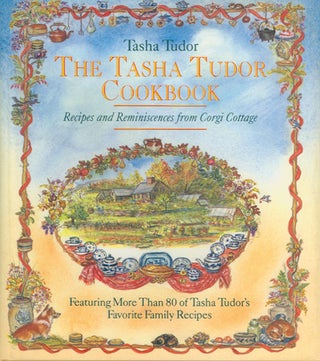 Item #25818 The TASHA TUDOR COOKBOOK; : RECIPES AND REMINISCENCES FROM CORGI COTTAGE. Tasha Tudor