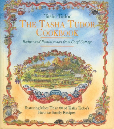 Item #25818 The TASHA TUDOR COOKBOOK; : RECIPES AND REMINISCENCES FROM CORGI COTTAGE. Tasha Tudor.