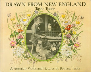 Item #25905 DRAWN FROM NEW ENGLAND; : TASHA TUDOR, A PORTRAIT IN WORDS AND PICTURES. Bethany Tudor