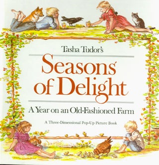 Item #25942 TASHA TUDOR'S SEASONS OF DELIGHT; : A YEAR ON AN OLD-FASHIONED FARM. A...