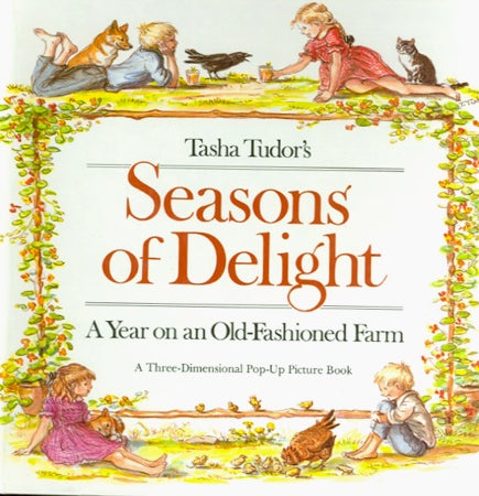 Item #25942 TASHA TUDOR'S SEASONS OF DELIGHT; : A YEAR ON AN OLD-FASHIONED FARM. A Three-Dimensional Pop-Up Picture Book. Tasha Tudor.
