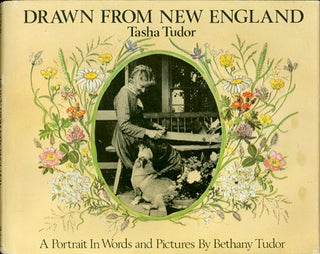 Item #26011 DRAWN FROM NEW ENGLAND; : TASHA TUDOR, A PORTRAIT IN WORDS AND PICTURES. Bethany Tudor