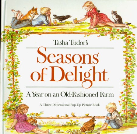 Item #26441 TASHA TUDOR'S SEASONS OF DELIGHTS; : A YEAR ON AN OLD-FASHIONED FARM. A Three-Dimensional Pop-Up Picture Book. Tasha Tudor.