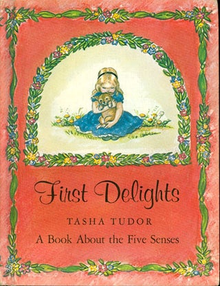 Item #26474 FIRST DELIGHTS: A BOOK ABOUT THE FIVE SENSES. Tasha Tudor