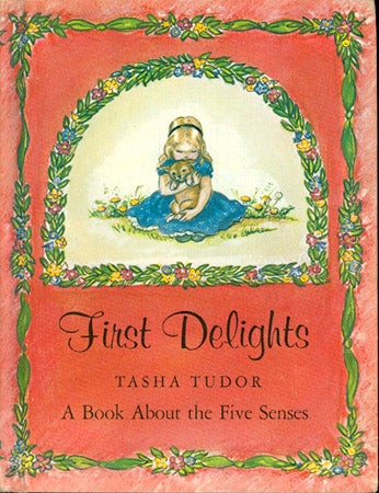 Item #26474 FIRST DELIGHTS: A BOOK ABOUT THE FIVE SENSES. Tasha Tudor.