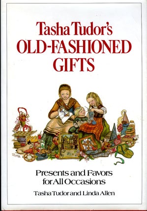 Item #27198 TASHA TUDOR'S OLD-FASHIONED GIFTS; PRESENTS AND FAVORS FOR ALL OCCASIONS. Tasha...