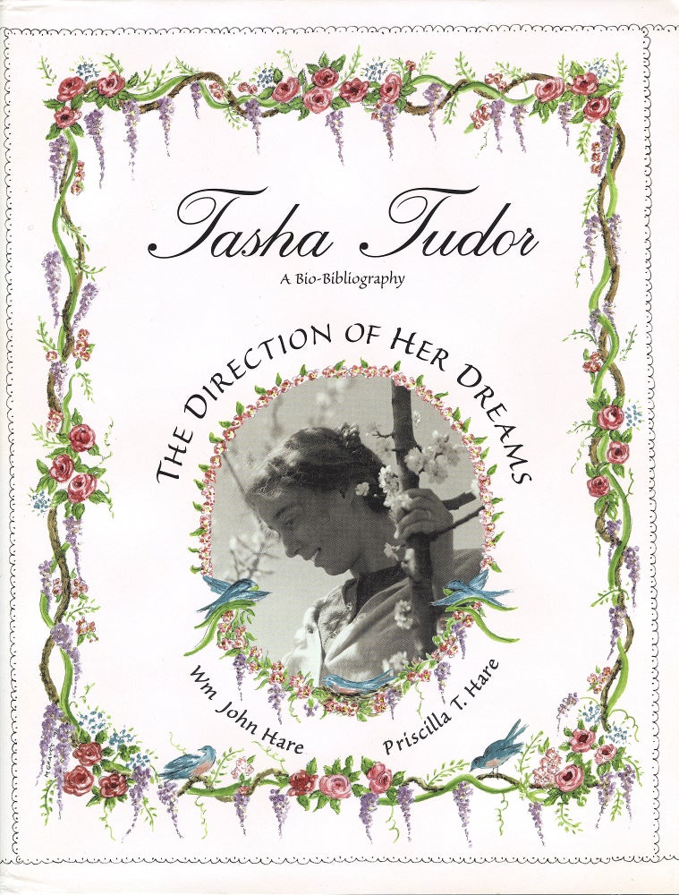 Item #27591 TASHA TUDOR: THE DIRECTION OF HER DREAMS; THE DEFINITIVE BIBLIOGRAPHY AND COLLECTORS' GUIDE. Wm John Hare, Priscilla T.