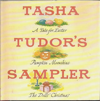 Item #27730 TASHA TUDOR'S SAMPLER; A Tale for Easter, Pumpkin Moonshine, The Dolls' Christmas....