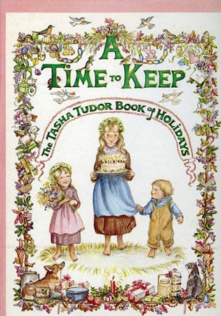 Item #27815 A TIME TO KEEP; The Tasha Tudor Book of Holidays. TASHA TUDOR.
