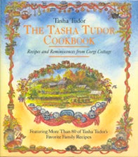 Item #28285 The TASHA TUDOR COOKBOOK: RECIPES AND REMINISCENCES FROM CORGI COTTAGE. Tasha Tudor