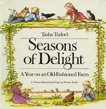 Item #28290 TASHA TUDOR'S SEASONS OF DELIGHT; : A YEAR ON AN OLD-FASHIONED FARM. A Three-Dimensional Pop-Up Picture Book. Tasha Tudor.