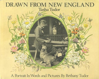 Item #28442 DRAWN FROM NEW ENGLAND; : TASHA TUDOR, A PORTRAIT IN WORDS AND PICTURES. Bethany Tudor