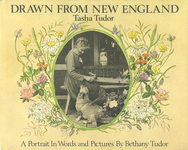 Item #28442 DRAWN FROM NEW ENGLAND; : TASHA TUDOR, A PORTRAIT IN WORDS AND PICTURES. Bethany Tudor.