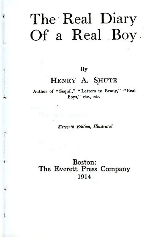 Item #28585 The REAL DIARY OF A REAL BOY. Henry A. Shute.