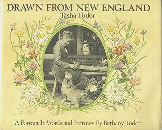 Item #28706 DRAWN FROM NEW ENGLAND; : TASHA TUDOR, A PORTRAIT IN WORDS AND PICTURES. Bethany Tudor