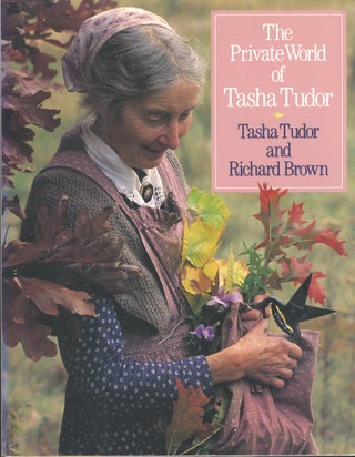 Item #29010 The PRIVATE WORLD OF TASHA TUDOR. Tasha Tudor, Richard Brown