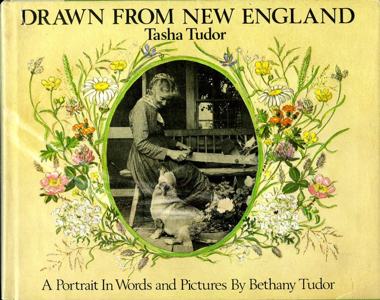Item #29087 DRAWN FROM NEW ENGLAND; : TASHA TUDOR, A PORTRAIT IN WORDS AND PICTURES. Bethany Tudor.