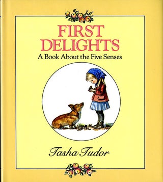 Item #29088 FIRST DELIGHTS: A BOOK ABOUT THE FIVE SENSES. Tasha Tudor