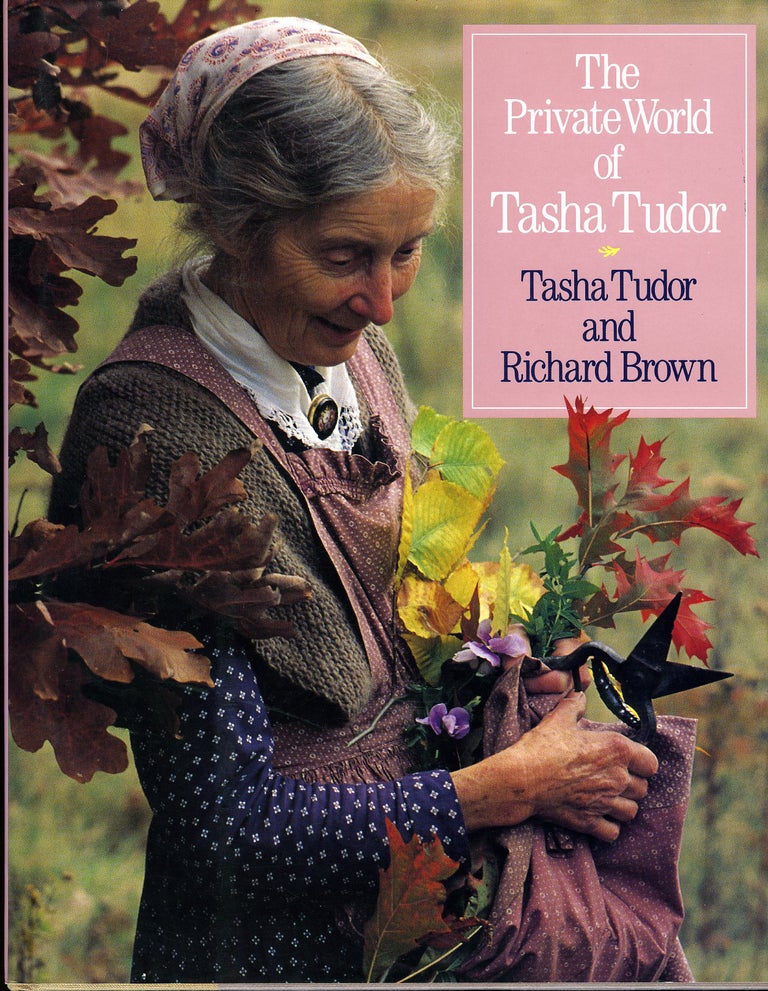 Item #29110 The PRIVATE WORLD OF TASHA TUDOR. Tasha Tudor, Richard Brown.