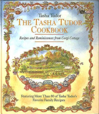 Item #29122 The TASHA TUDOR COOKBOOK; : RECIPES AND REMINISCENCES FROM CORGI COTTAGE. Tasha Tudor