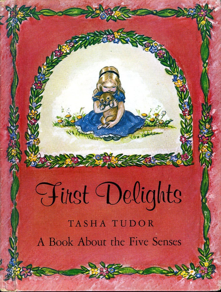 Item #29177 FIRST DELIGHTS: A BOOK ABOUT THE FIVE SENSES. Tasha Tudor.
