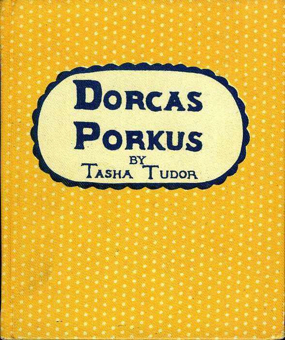 Item #29274 DORCAS PORKUS. Tasha Tudor.