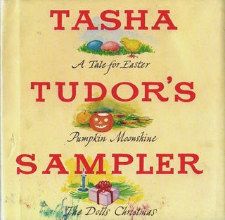 Item #29373 TASHA TUDOR'S SAMPLER; A Tale for Easter, Pumpkin Moonshine, The Dolls' Christmas....