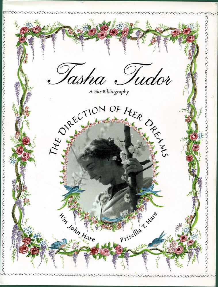 Item #29439 TASHA TUDOR: THE DIRECTION OF HER DREAMS; THE DEFINITIVE BIBLIOGRAPHY AND COLLECTORS' GUIDE. Wm John Hare, Priscilla T.
