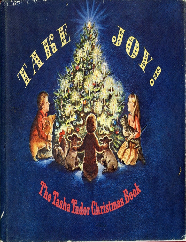 Item #30058 TAKE JOY! THE TASHA TUDOR CHRISTMAS BOOK. Tasha Tudor.